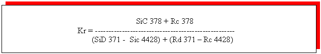 Text Box: SiC 378 + Rc 378
 Kr = -------- ----- ------ ----- ----- ---------
 (SiD 371 - Sic 4428) + (Rd 371 - Rc 4428)

