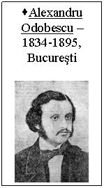 Text Box: .Alexandru Odobescu - 1834-1895, Bucuresti

 

