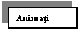 Text Box: Animati  