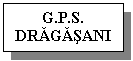 Text Box: G.P.S.
DRAGASANI
