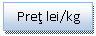 Text Box: Pret lei/kg