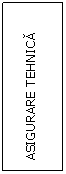 Text Box: ASIGURARE TEHNICA