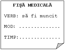 Folded Corner: FISA MEDICALA
VERB: sa fi muncit
MOD:	..
TIMP:..
