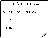 Folded Corner: FISA MEDICALA
VERB: pierdusem
MOD:	..
TIMP:..
