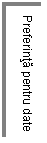 Text Box: Preferinta pentru date