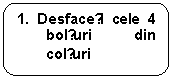 Rounded Rectangle: 1. Desfaceți cele 4 bolțuri din colțuri 