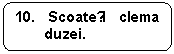 Rounded Rectangle: 10. Scoateți clema duzei.