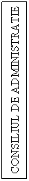 Text Box: CONSILIUL DE ADMINISTRATIE