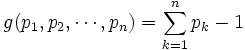 g(p_1,p_2,cdots,p_n)=sum_^n p_k-1