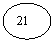 Oval: 21