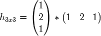 h_ = begin 1  2  1 end * begin 1 & 2 & 1 end