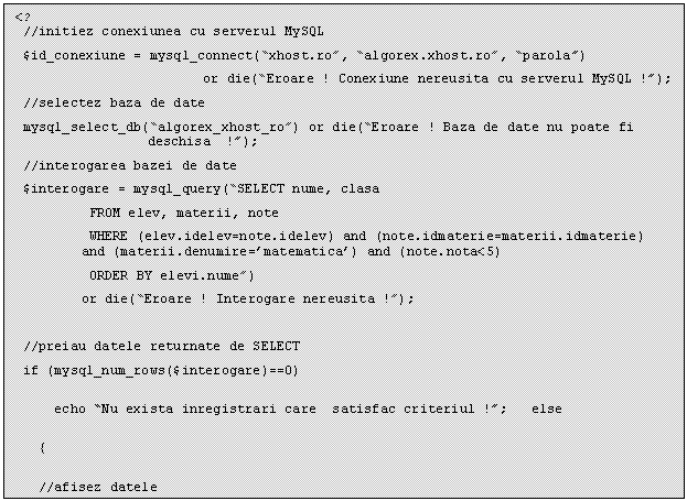 Text Box: <?
 //initiez conexiunea cu serverul MySQL
 $id_conexiune = mysql_connect(