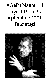 Text Box: •Gellu Naum – 1 august 1915-29 septembrie 2001, Bucuresti 

 
