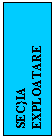 Text Box: SEC}IA EXPLOATARE
