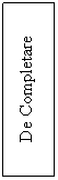 Text Box: De Completare