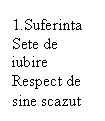 Line Callout 1 (No Border): 1.Suferinta
Sete de iubire
Respect de sine scazut
