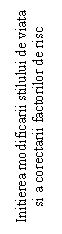 Text Box: Initierea modificarii stilului de viata si a corectarii factorilor de risc