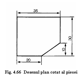 Text Box:  
Fig. 4.66  Desenul plan cotat al piesei
